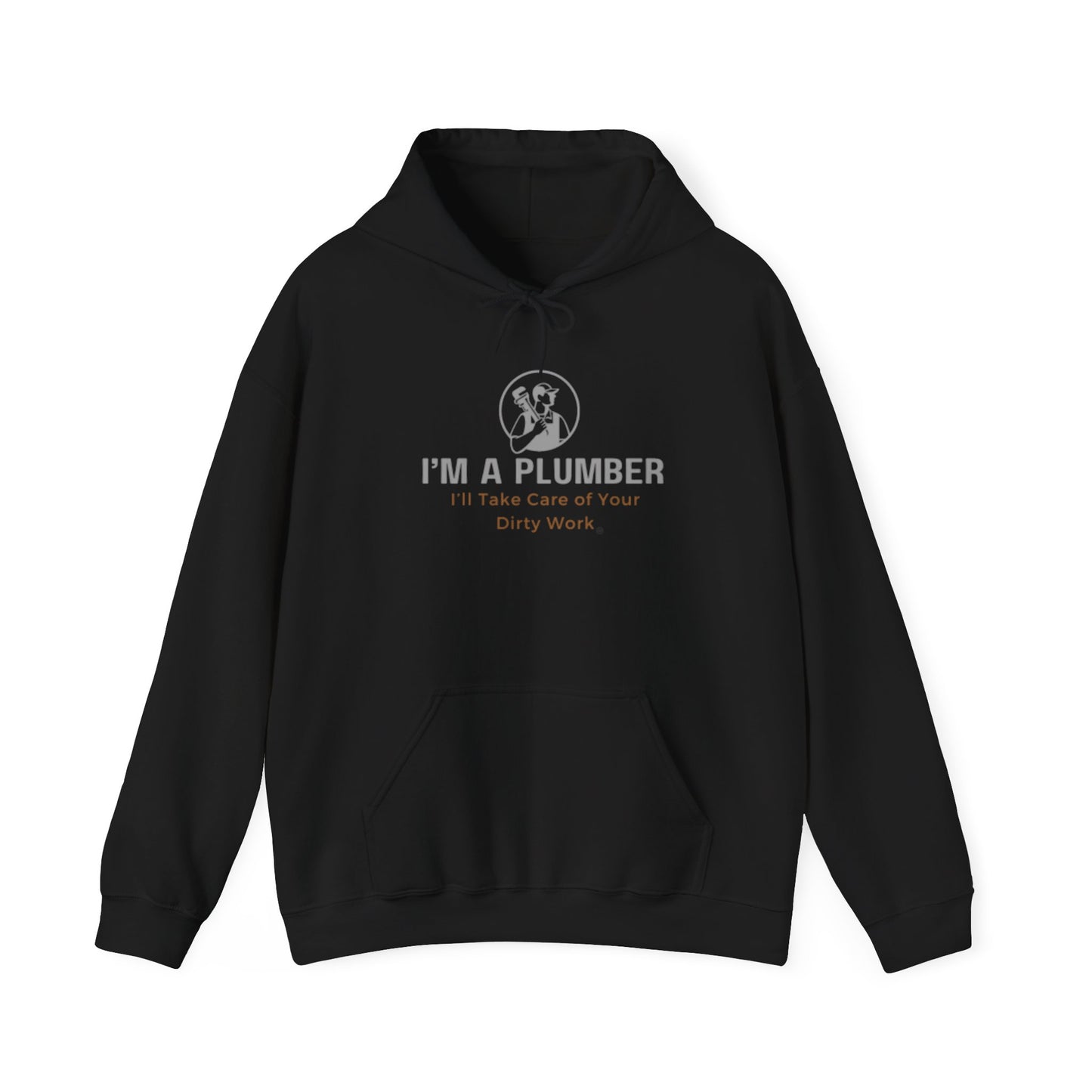 I'm a Plumber...I'll Take Care of Your Dirty Work Hoodie Unisex Heavy Blend™ Hooded Sweatshirt