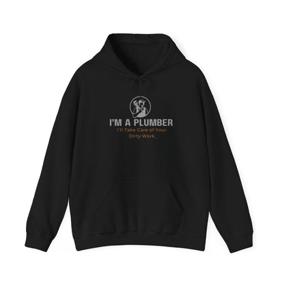 I'm a Plumber...I'll Take Care of Your Dirty Work Hoodie Unisex Heavy Blend™ Hooded Sweatshirt