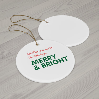 ELECTRICIANS...Make the Holidays Merry & Bright Ceramic Ornament, 2 Shapes