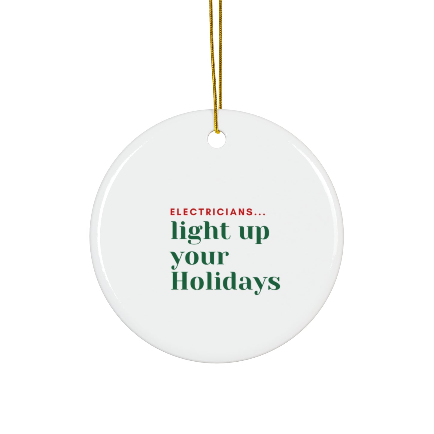 "ELECTRICIANS...light up your Holidays" Ceramic Ornament, 4 shapes