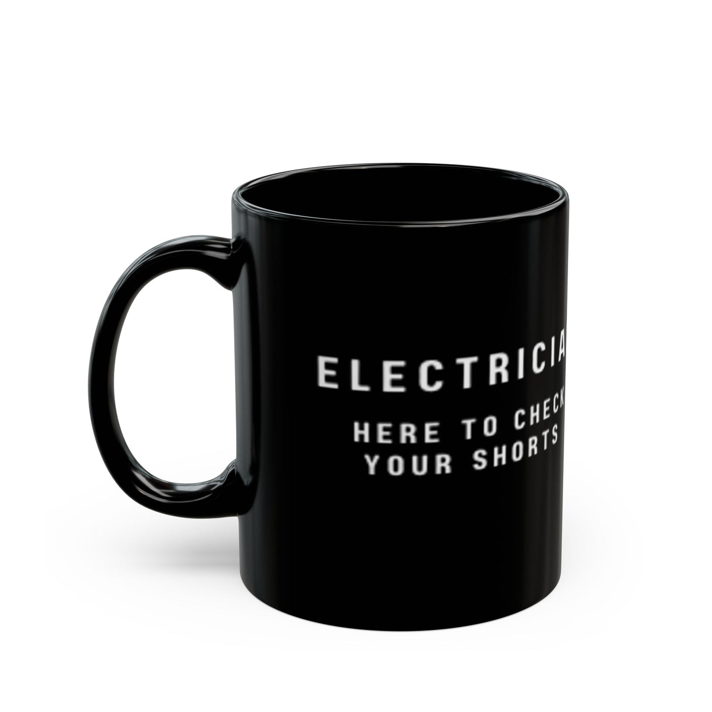 Electrician...Here to Check Your Shorts-Black Mug (11oz, 15oz)