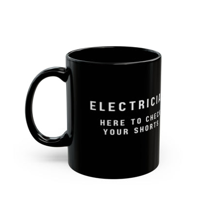 Electrician...Here to Check Your Shorts-Black Mug (11oz, 15oz)