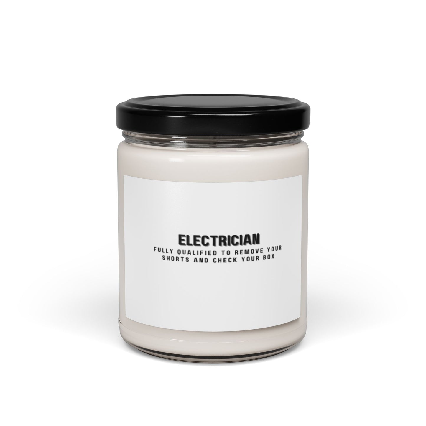 Electrician...Fully Qualified to Remove Your Shorts and Check Your Box Scented Soy Candle, 9oz