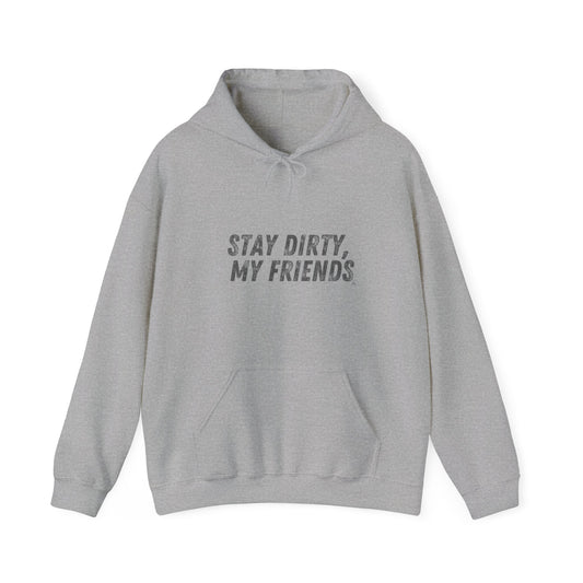 STAY DIRTY, MY FRIENDS...LEARN A TRADE Unisex Heavy Blend™ Hooded Sweatshirt