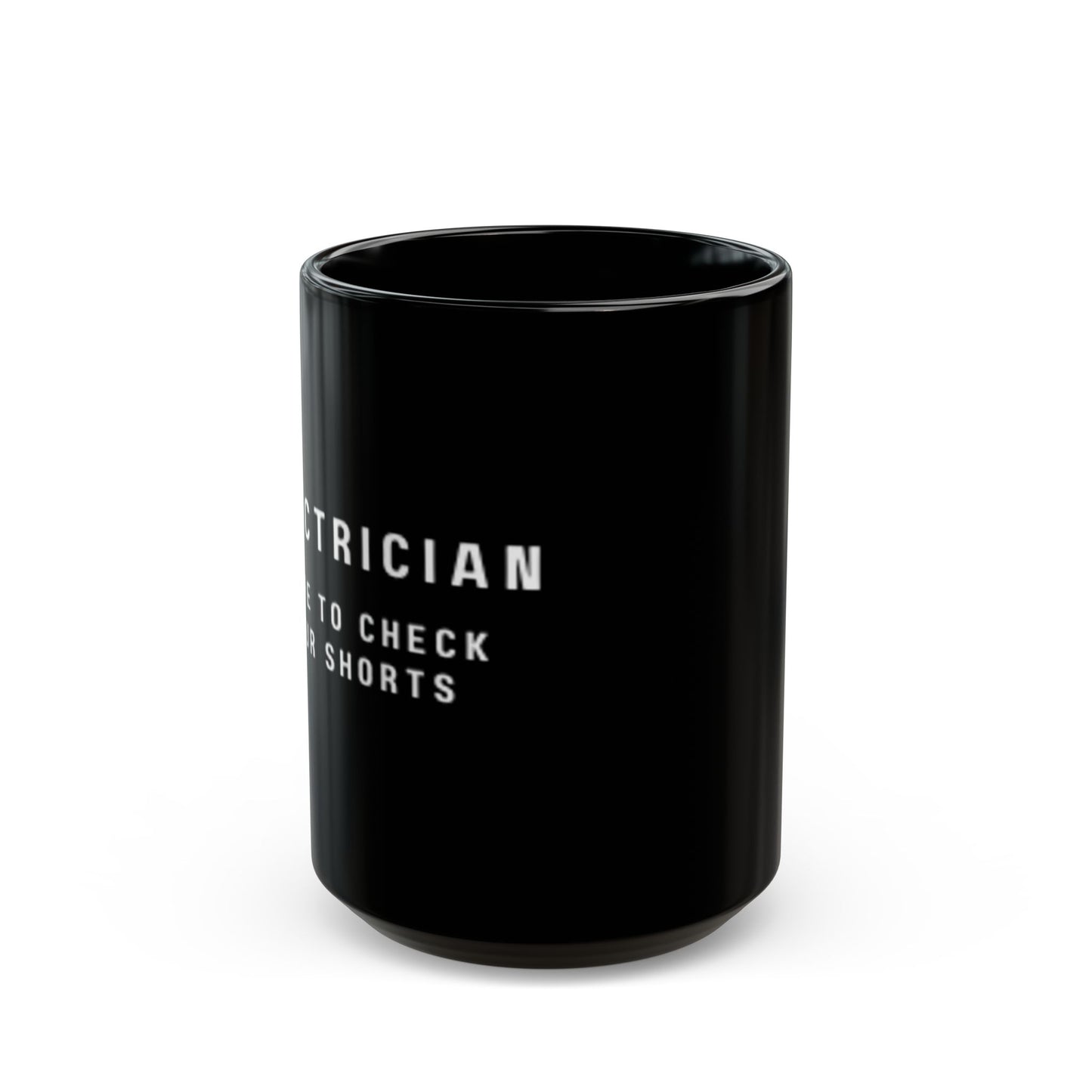 Electrician...Here to Check Your Shorts-Black Mug (11oz, 15oz)