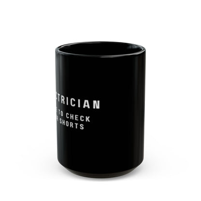 Electrician...Here to Check Your Shorts-Black Mug (11oz, 15oz)