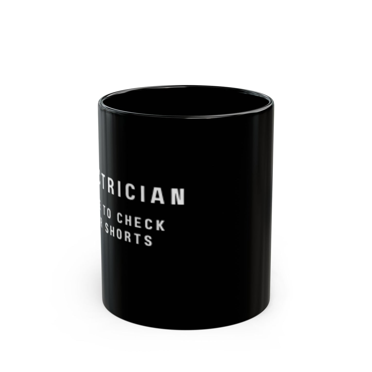Electrician...Here to Check Your Shorts-Black Mug (11oz, 15oz)